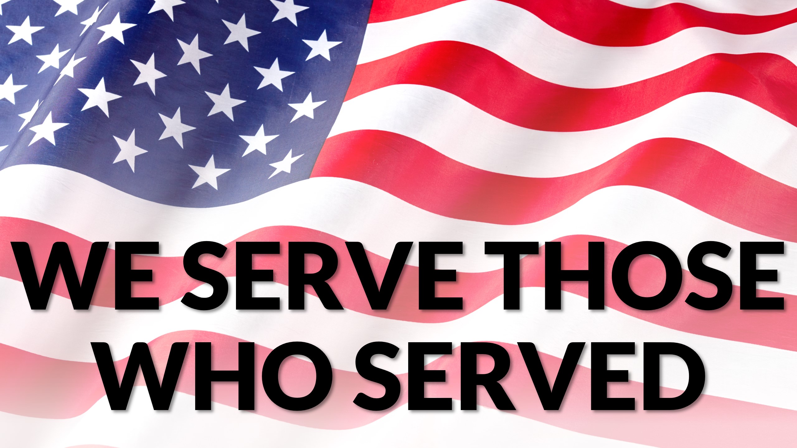 We Serve Those Who Served